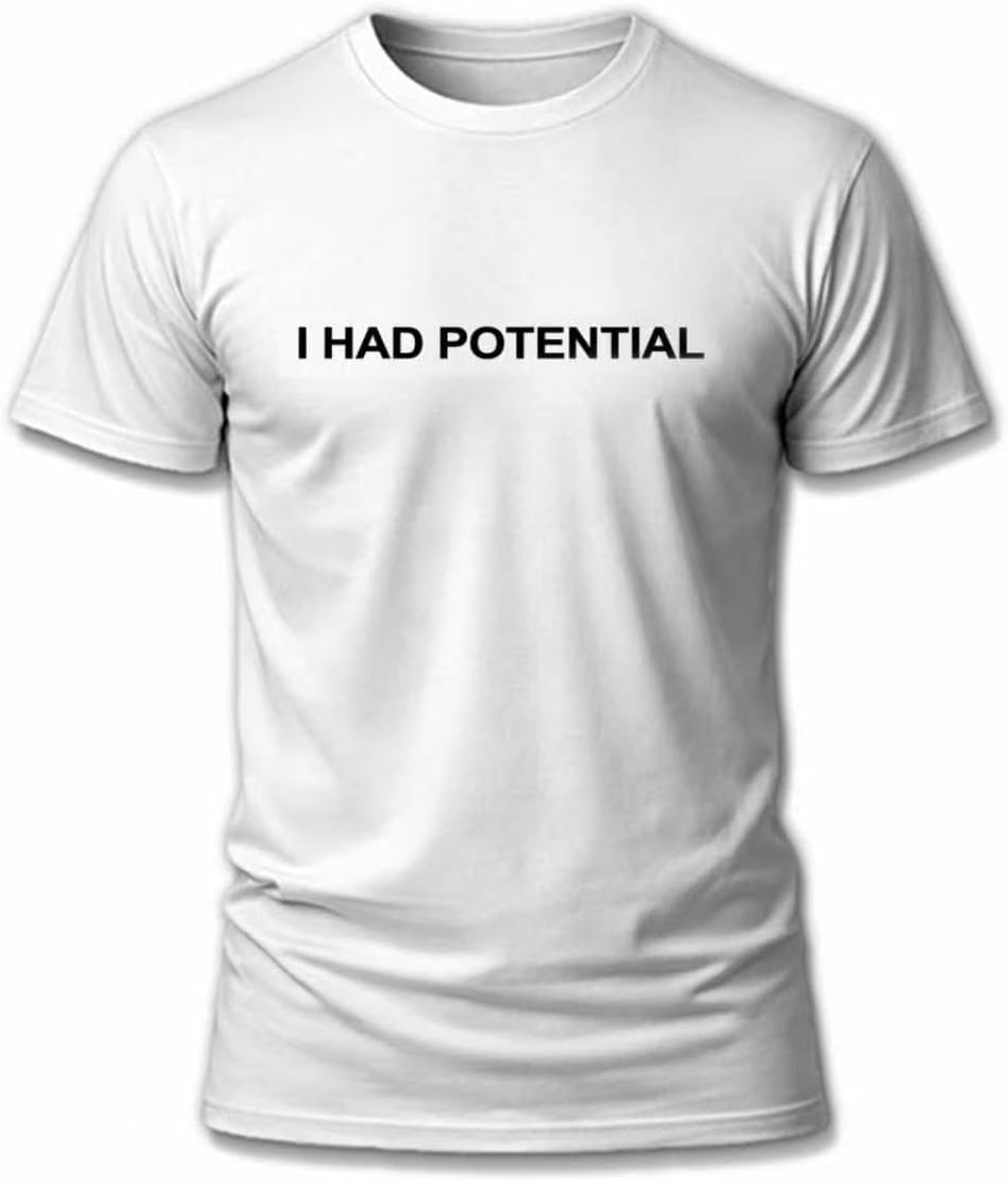 I Had Potential T-Shirt Funny Sarcastic Minimal Quote Shirt for Men Humorous Novelty Graphic Tee - A3
