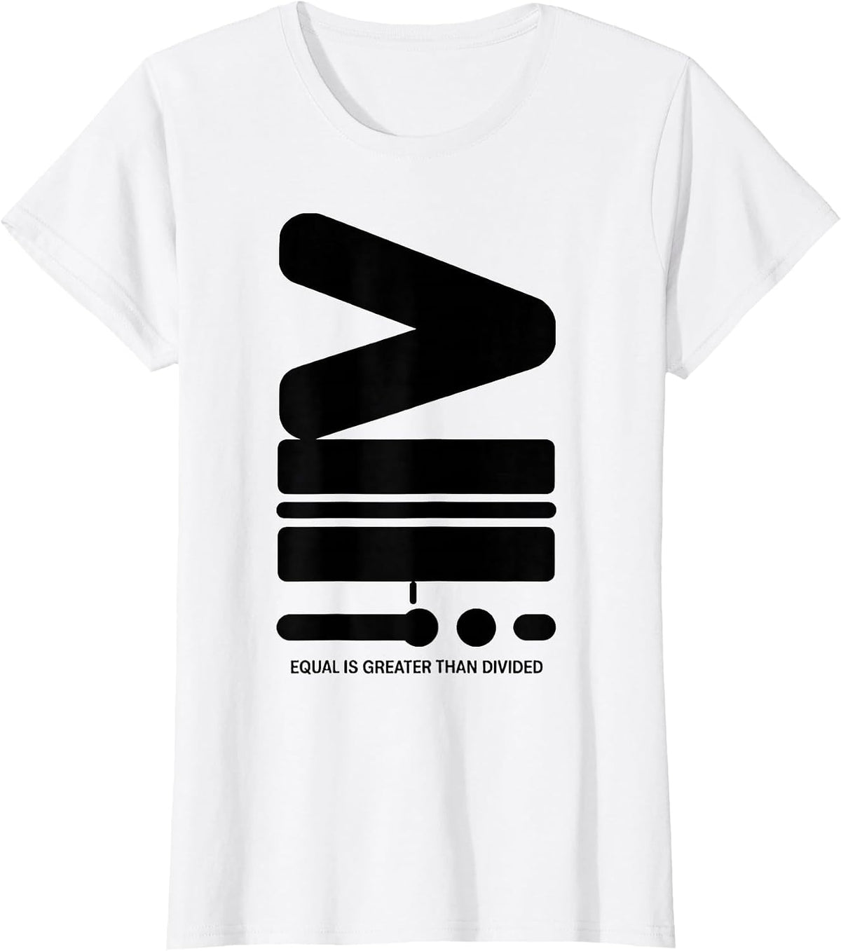 Equal Is Greater Than Divided Math Equality Symbol T-Shirt - White
