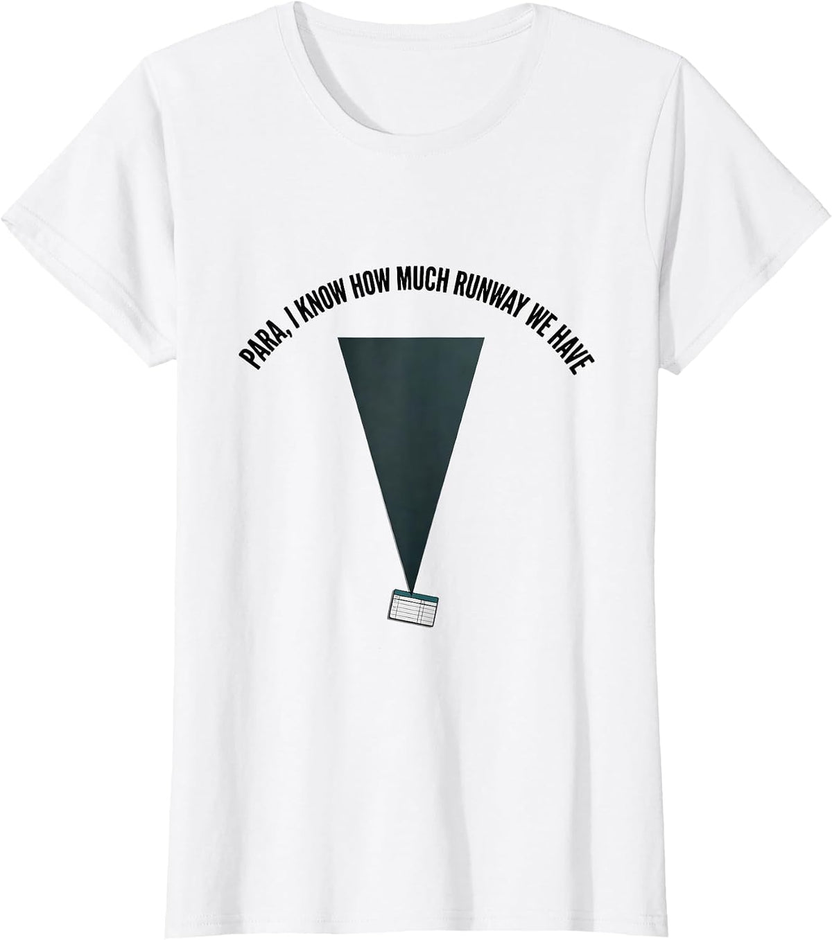 Para I Know How Much Runway We Have Funny Paraprofessional T-Shirt - White