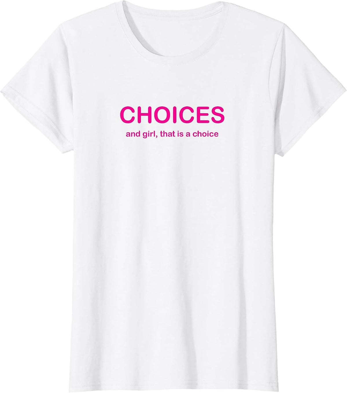 Choices Drag Queen Drag Race Funny Phrase T-Shirt - White