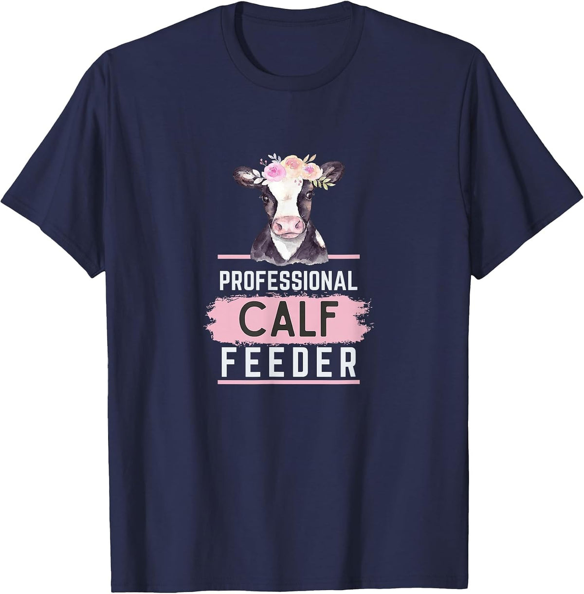 Professional Calf Feeder - Fun Farming T-Shirt - Navy Blue