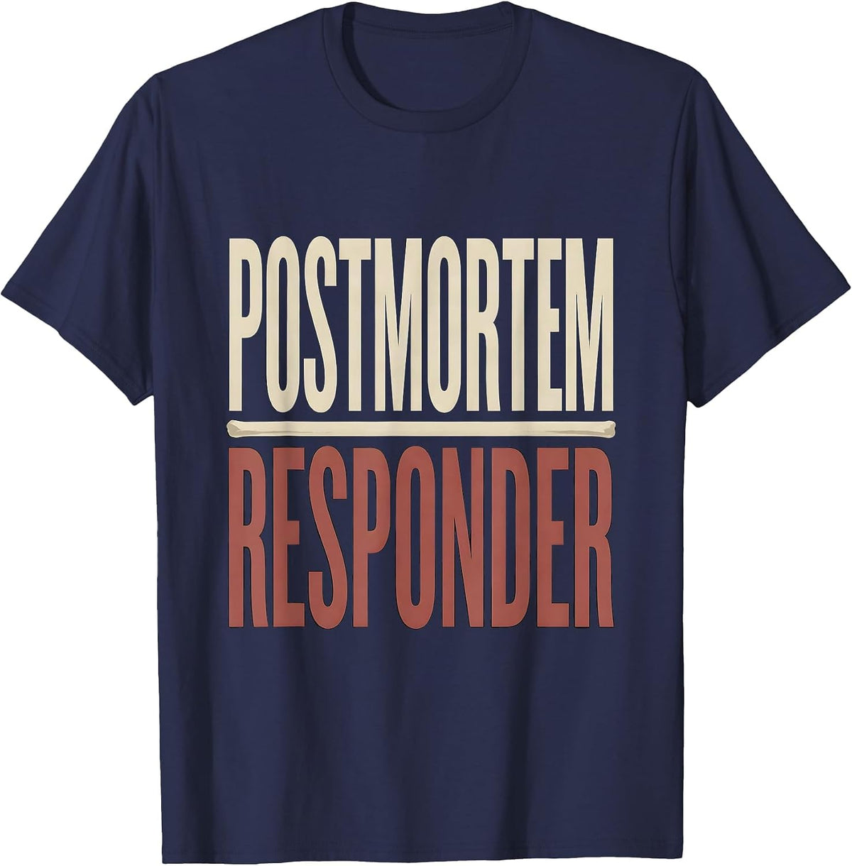 Postmortem Responder Dark Humor Mortician Funeral Director T-Shirt - Navy Blue