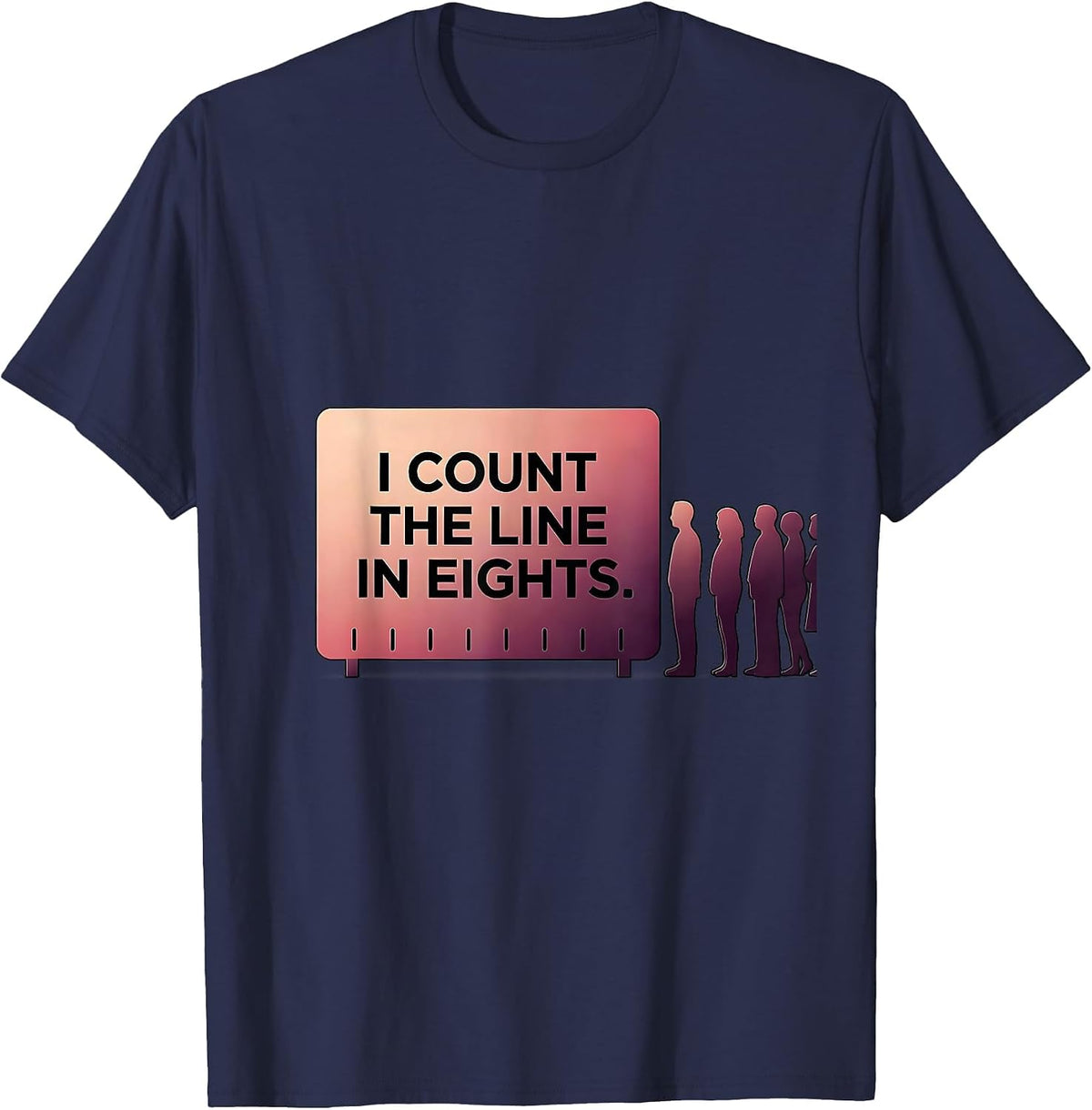 I Count The Line In Eights Funny Dance Lover Dancer Humor T-Shirt - Navy Blue