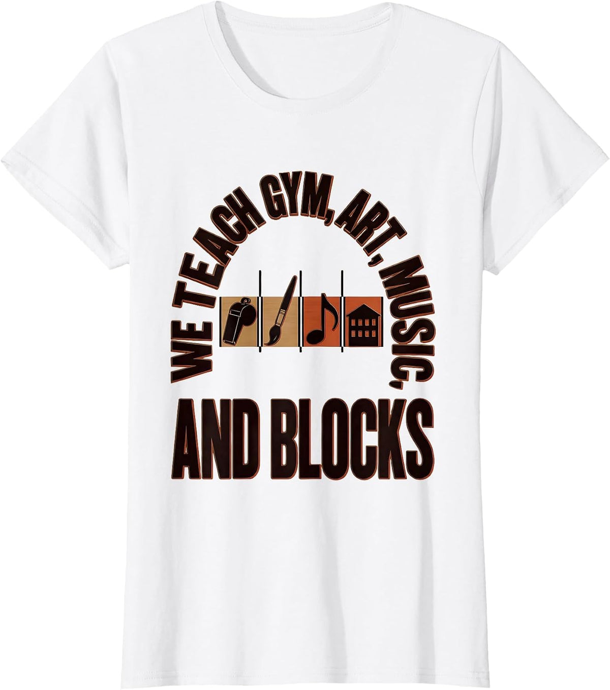 Women's We Teach Gym Art Music And Blocks Funny Specials Teacher T-Shirt - White