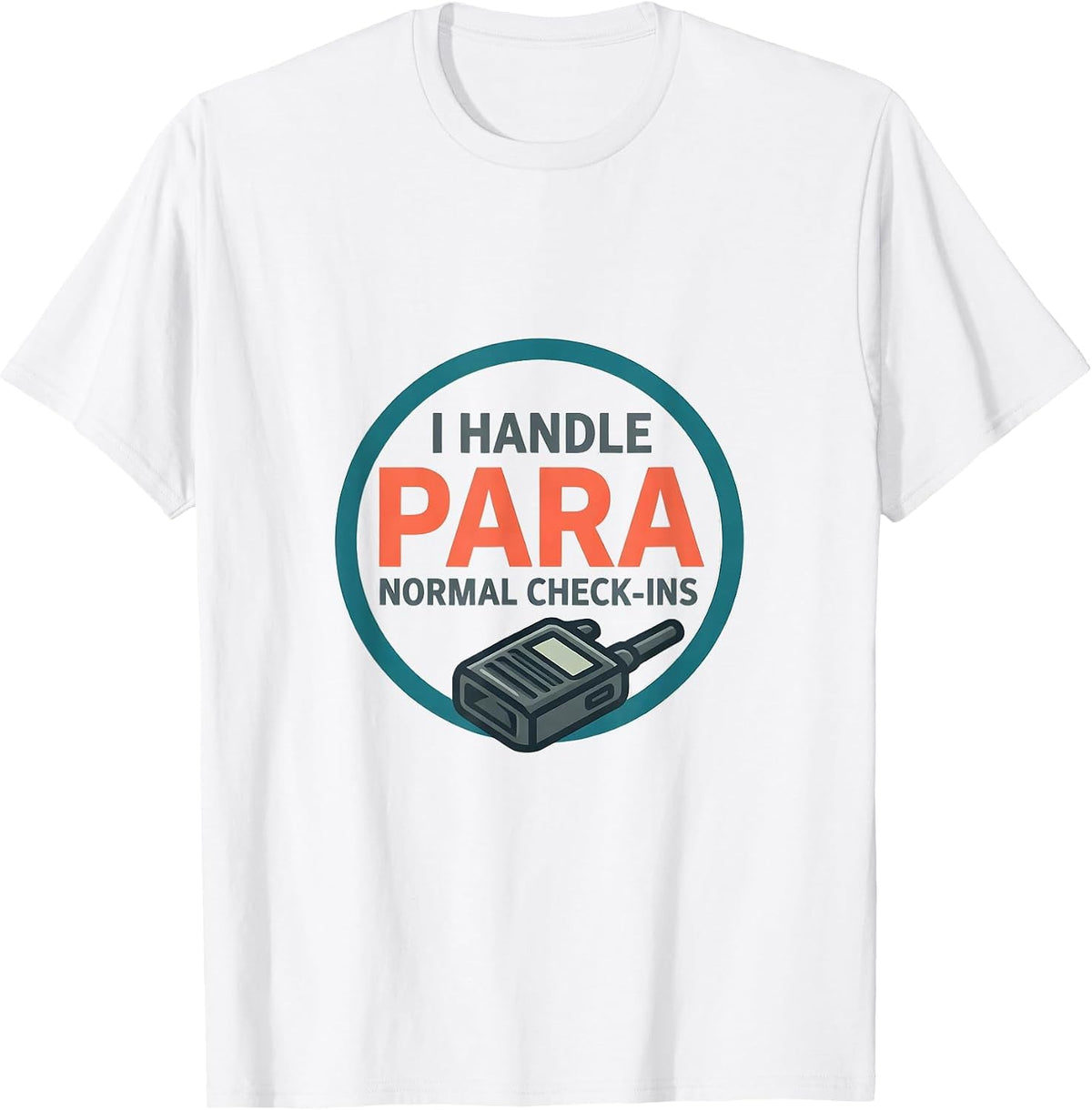 I Handle Para-Normal Check-Ins Funny Paraprofessional Para T-Shirt - White