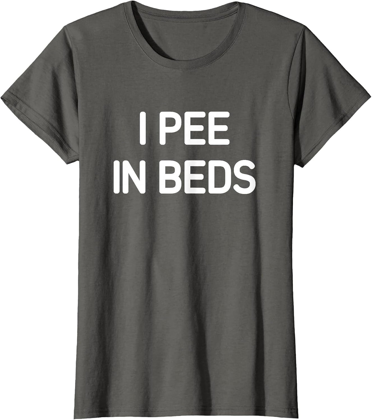 I Pee in Beds, Funny, Jokes, Sarcastic T-Shirt - Asphalt Grey