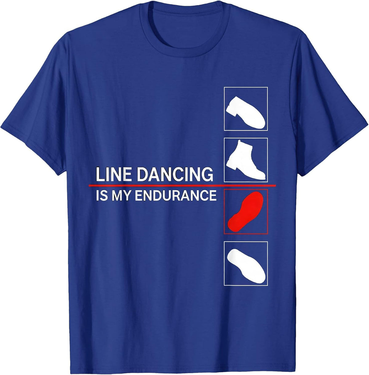 Line Dancing Is My Endurance Funny Dancer Humor T-Shirt - Royal Blue