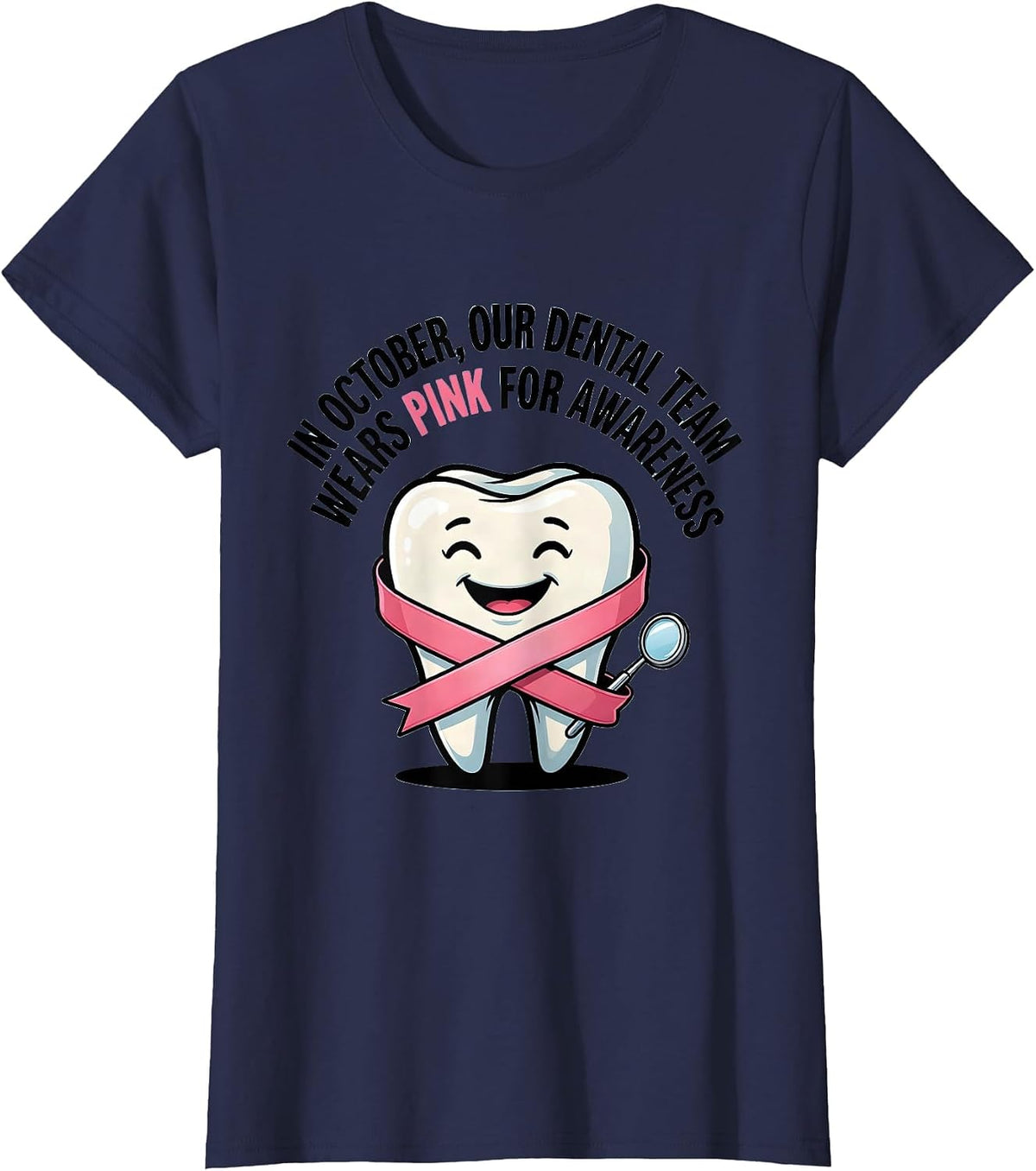 Women's In October, Our Dental Team Wears Pink for Awareness Dental T-Shirt - Navy Blue