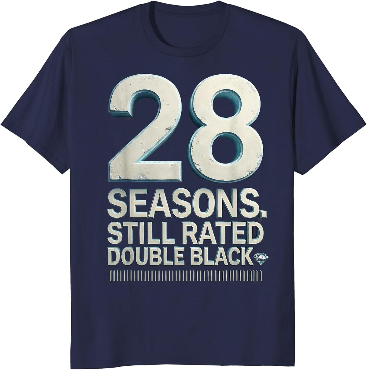 28 Seasons Still Rated Double Black Funny Ski Snowboard Gift T-Shirt - Navy Blue