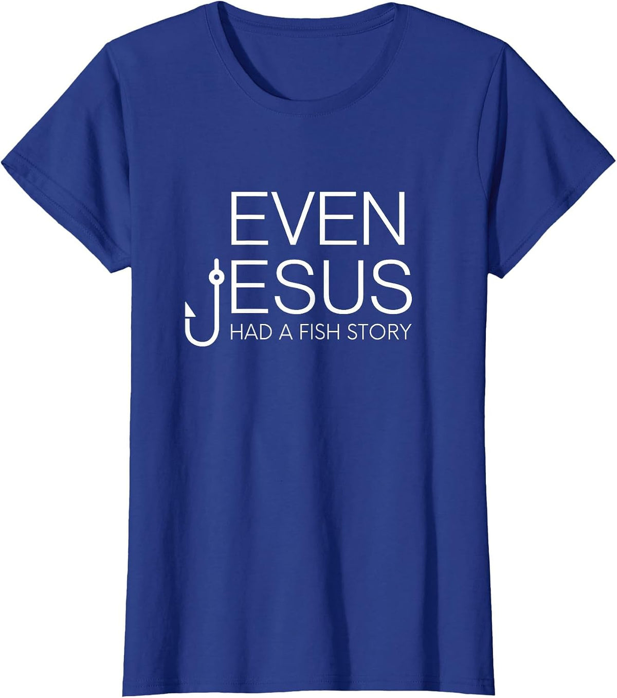 Fishing Lovers Christian Shirt - Even Jesus Had A Fish Story T-Shirt - Royal Blue