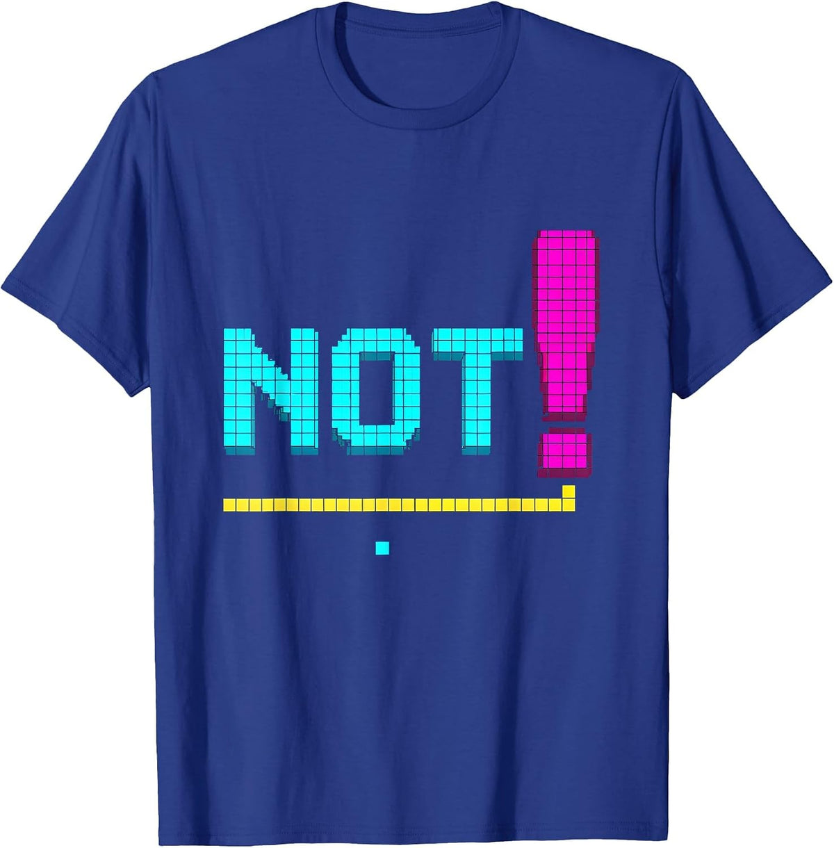Not! Retro 80s 90s Nostalgia Lyric Humor T-Shirt - Royal Blue