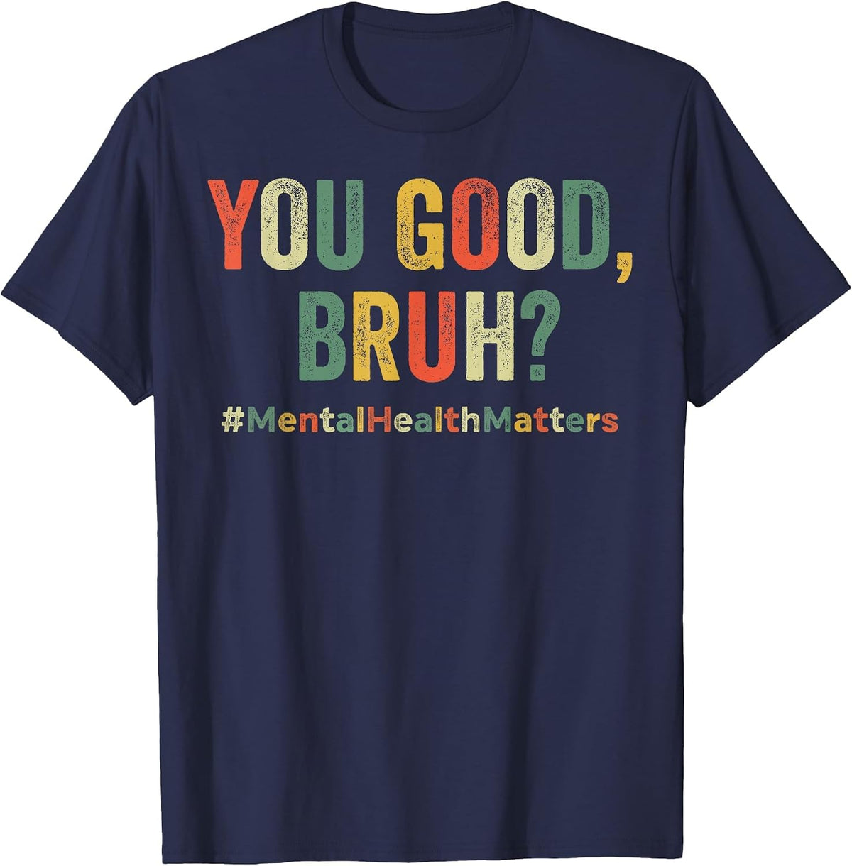 You Good Bruh Mental Health T-Shirt - Navy Blue
