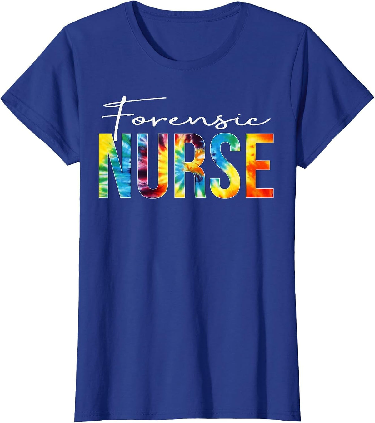 Forensic Nurse Appreciation Day Tie Dye for Women for Work T-Shirt - Royal Blue