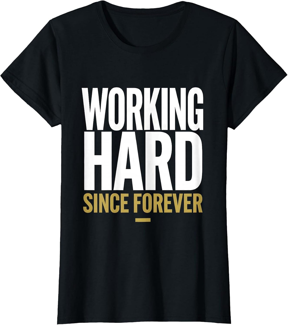 Working Hard Since Forever Labor Day Design T-Shirt - Black