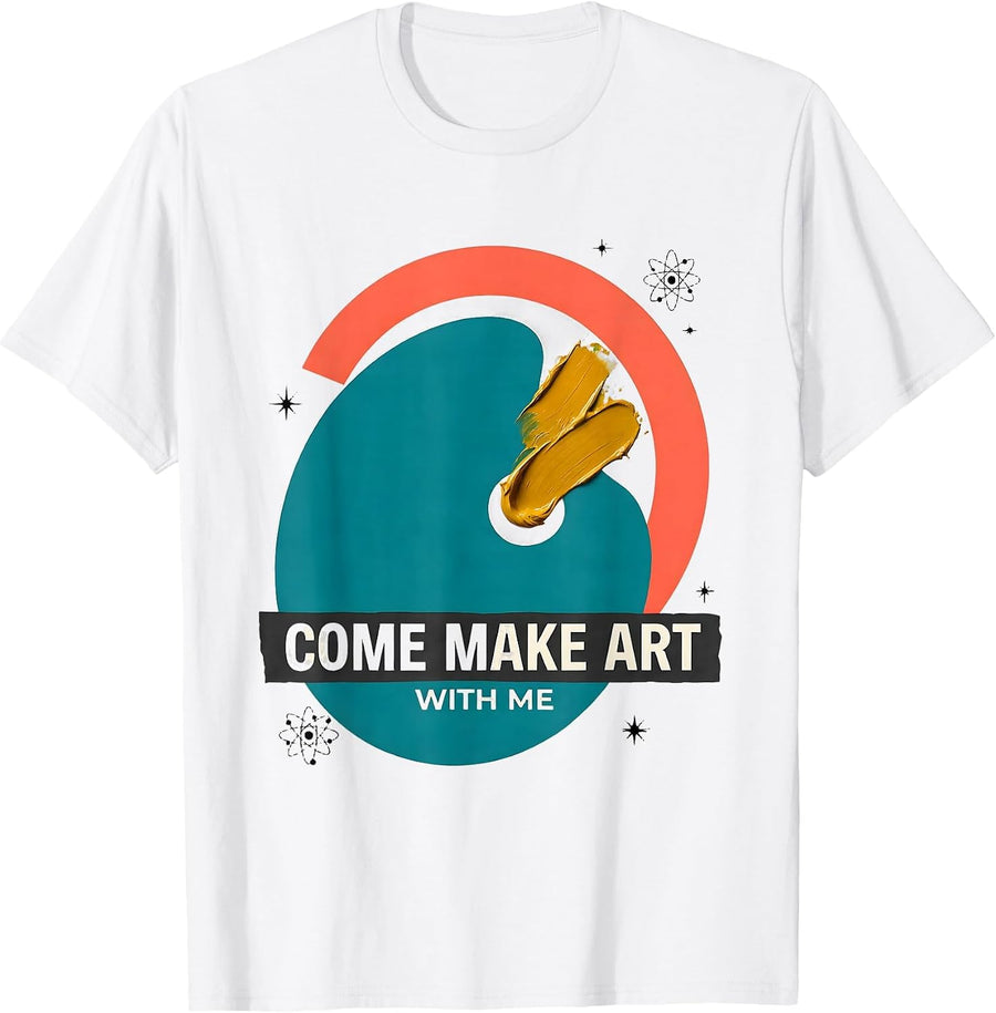 Men's Come Make Art With Me Funny Art Teacher Artist Pun Humor T-Shirt - White