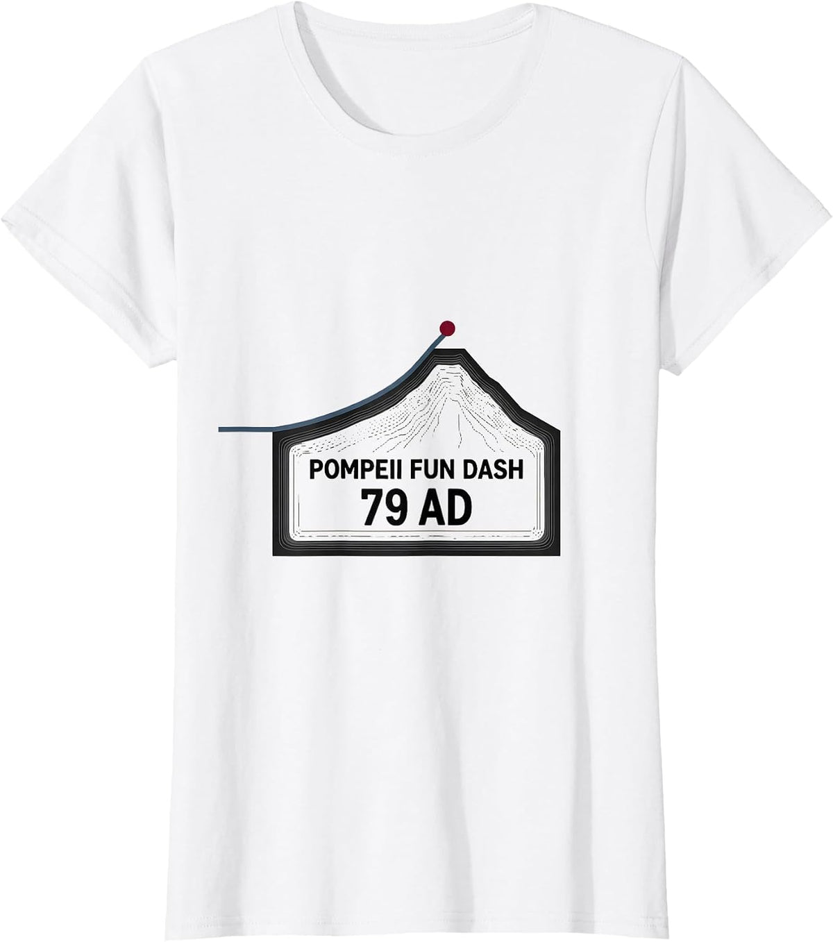 Pompeii Fun Dash 79 AD Geography Volcanology Humor T-Shirt - White