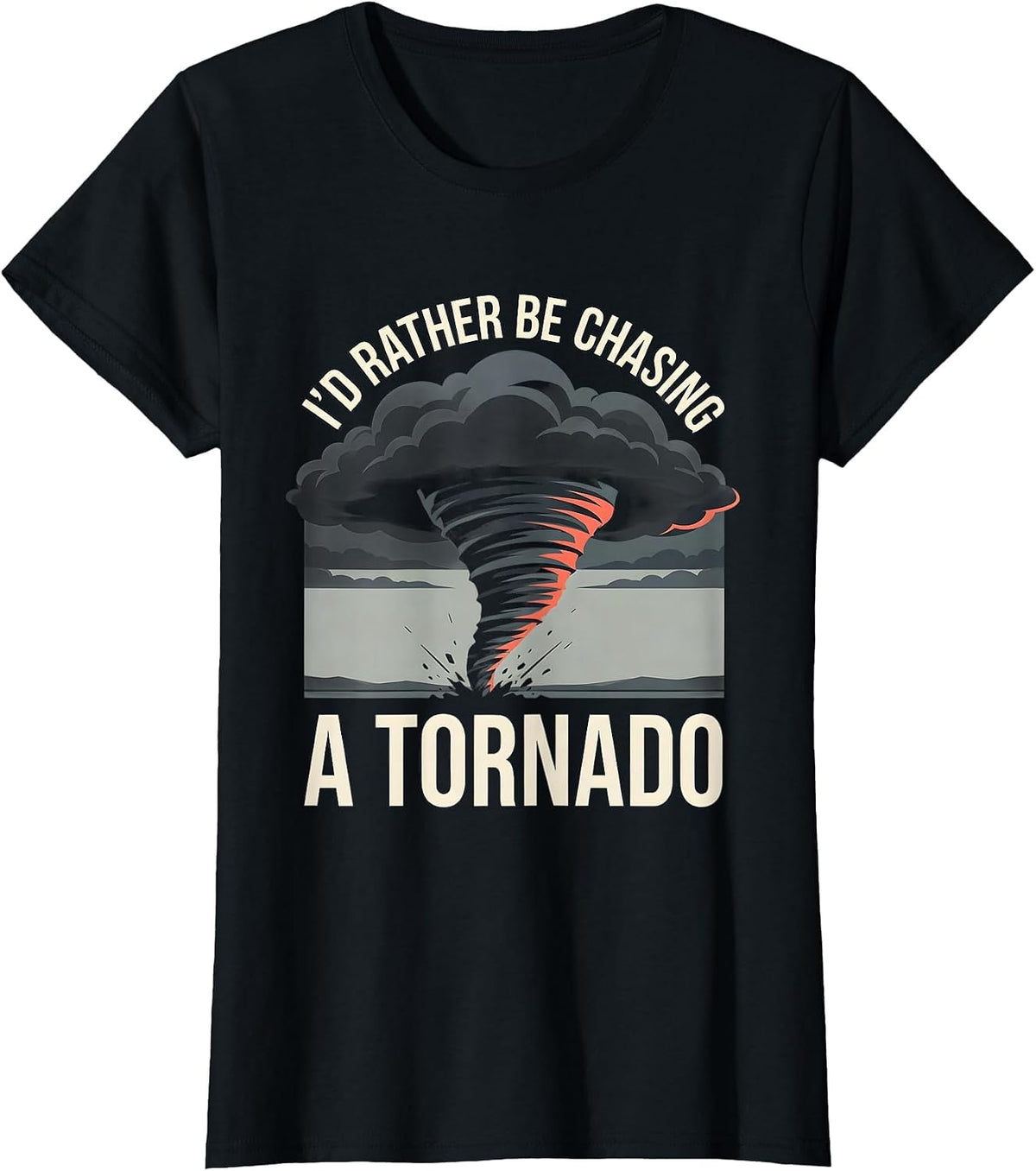 Women's I'd Rather Be Chasing A Tornado Funny Storm Chaser T-Shirt - Black