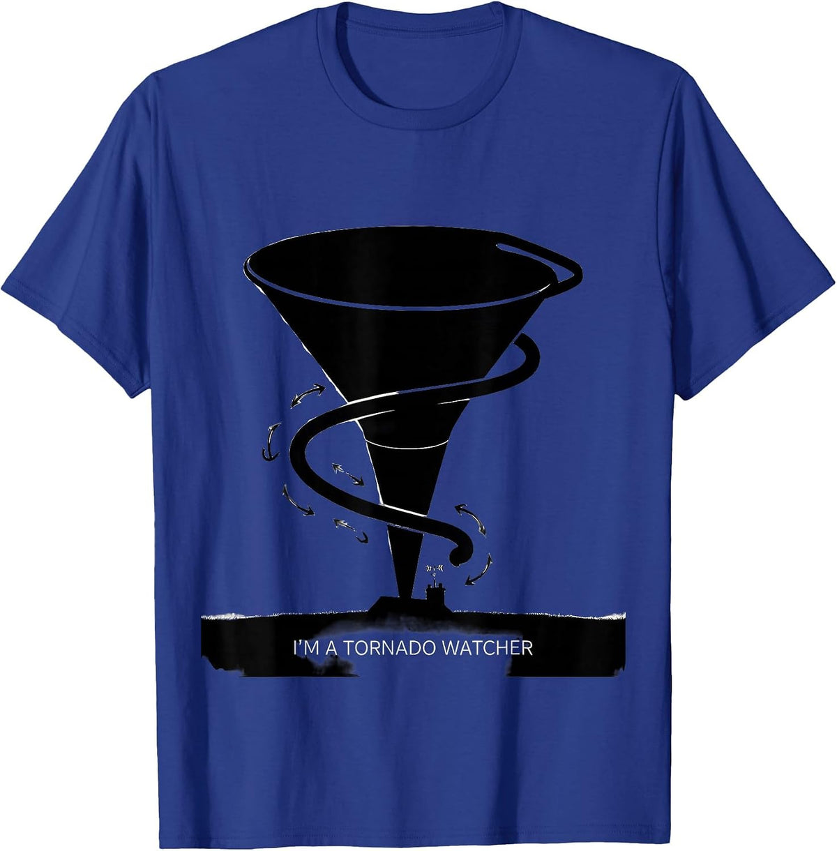 I'm A Tornado Watcher Funny Storm Chaser Meteorology Humor T-Shirt - Royal Blue