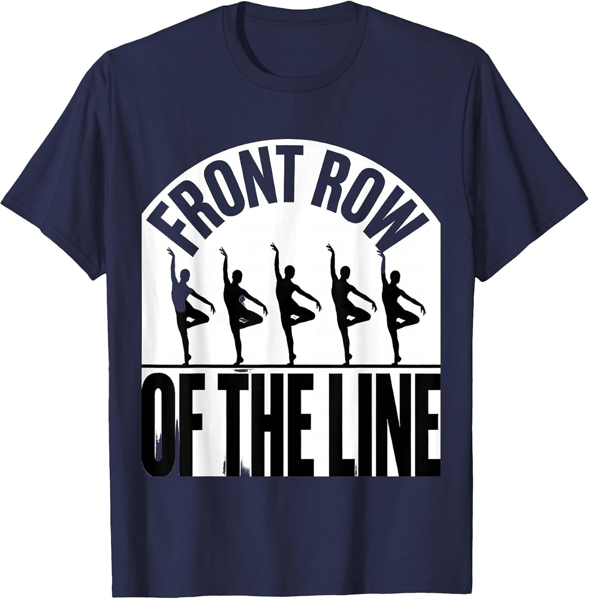 Front Row Of The Line Funny Dancer Line Dance Humor T-Shirt - Navy Blue