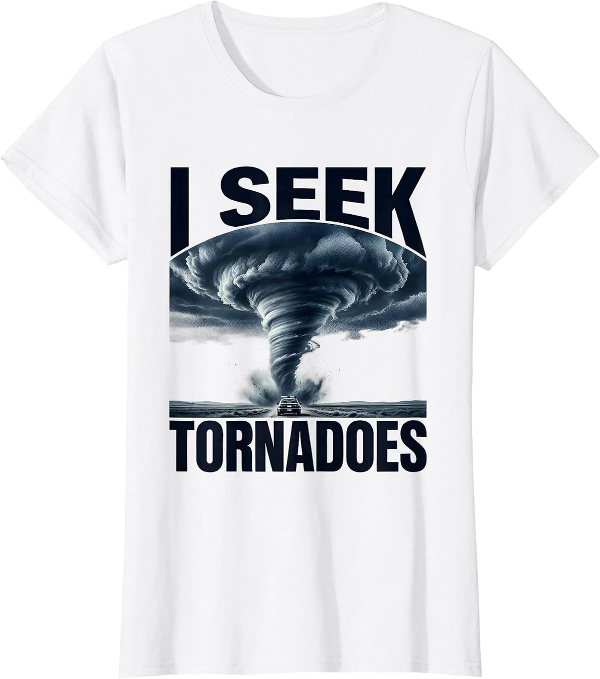 I Seek Tornadoes Monochromatic Storm Chaser Meteorology T-Shirt - White