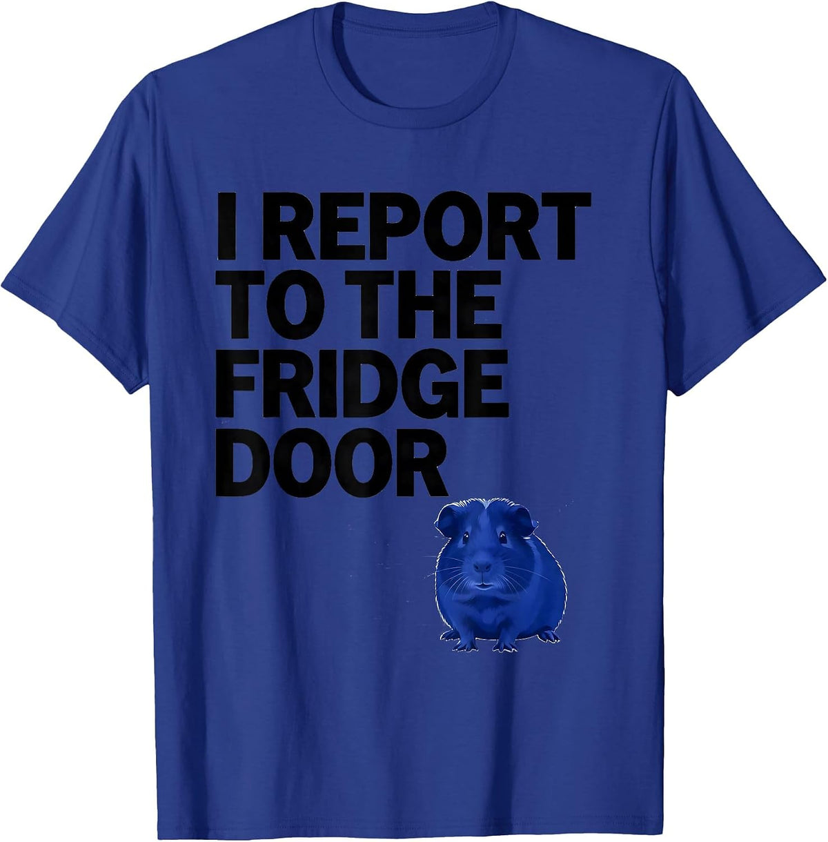 I Report To The Fridge Door Funny Guinea Pig Pet Lover Humor T-Shirt - Royal Blue