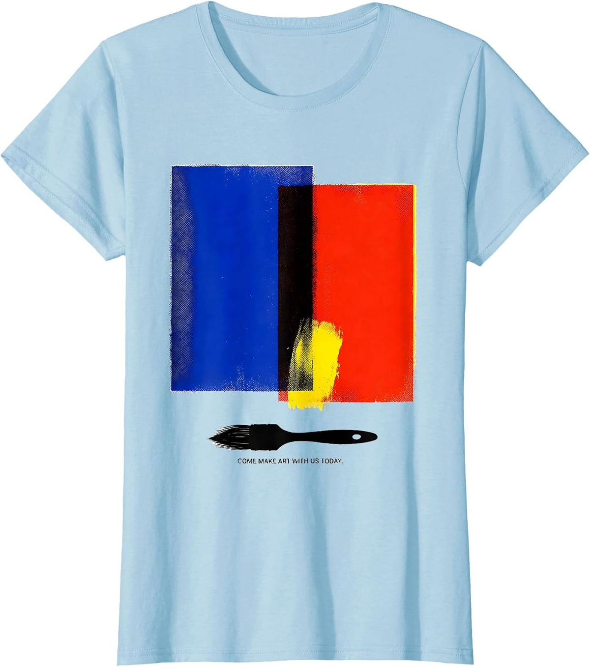 Women's Come Make Art With Us Today Funny Art Teacher Artist Humor T-Shirt - Baby Blue