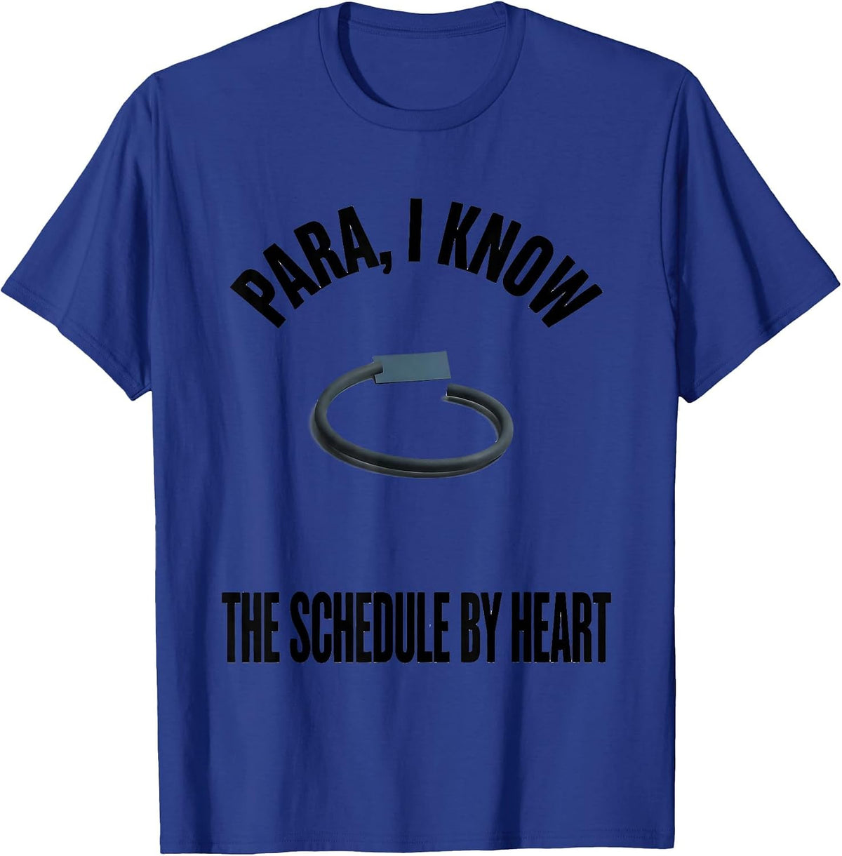 Para I Know The Schedule By Heart Funny Paraprofessional T-Shirt - Royal Blue