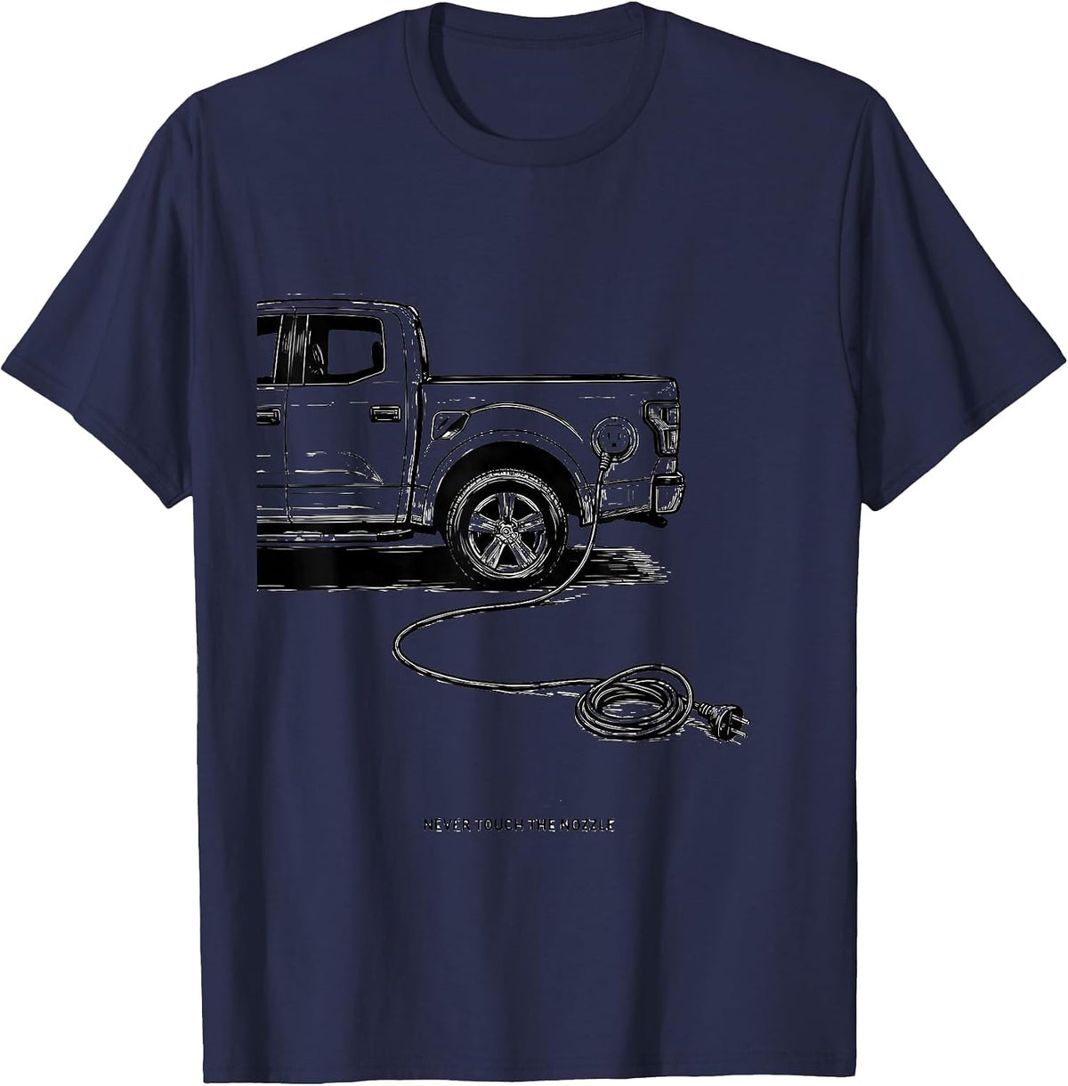 Men's Never Touch The Nozzle Funny Car Enthusiast Truck Lover Gift T-Shirt - Navy Blue