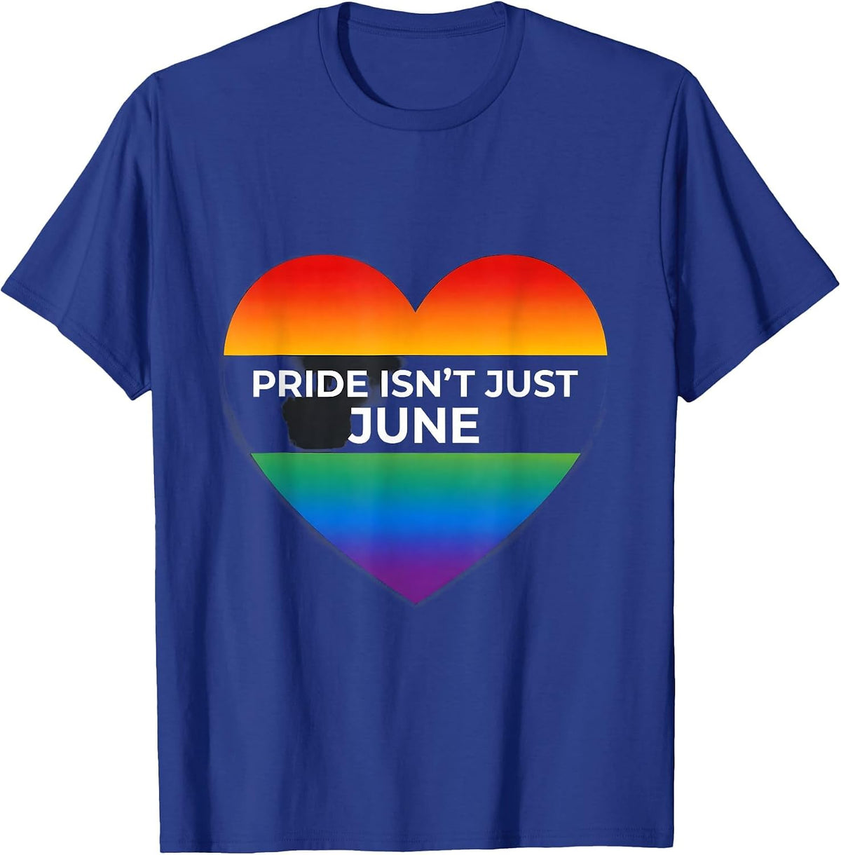 Pride Isn't Just June LGBTQ+ Pride Design T-Shirt - Royal Blue