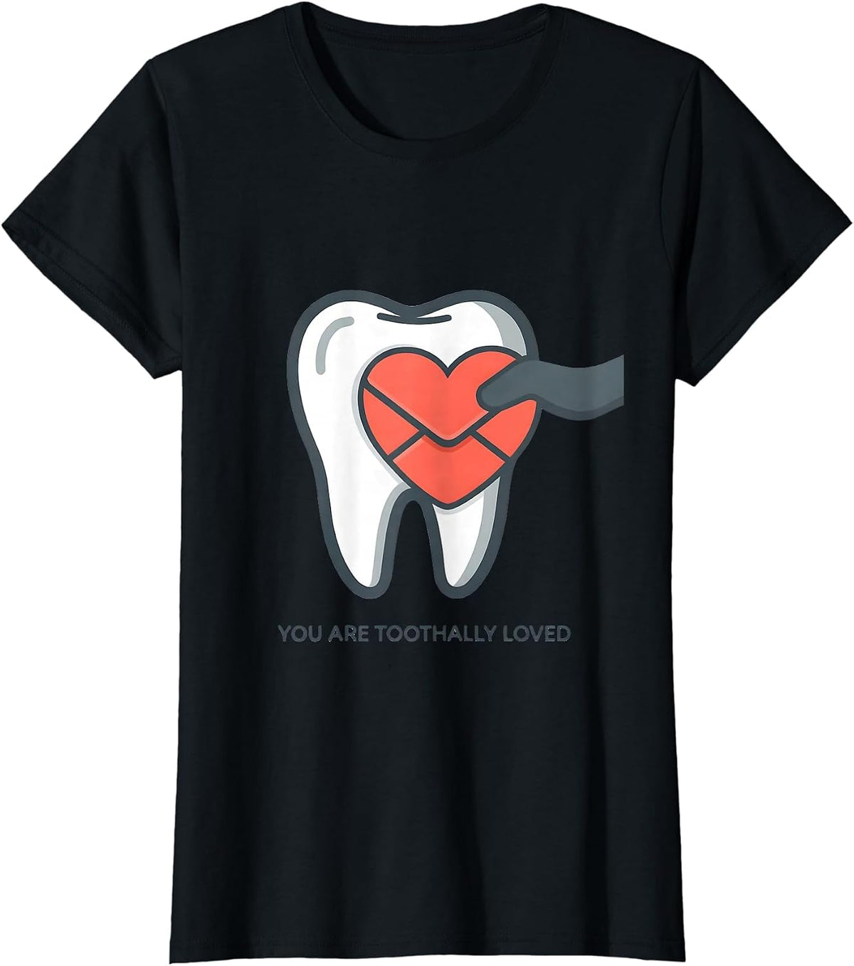 Women's You Are Toothally Loved Funny Dental Valentines Day Dentist T-Shirt - Black