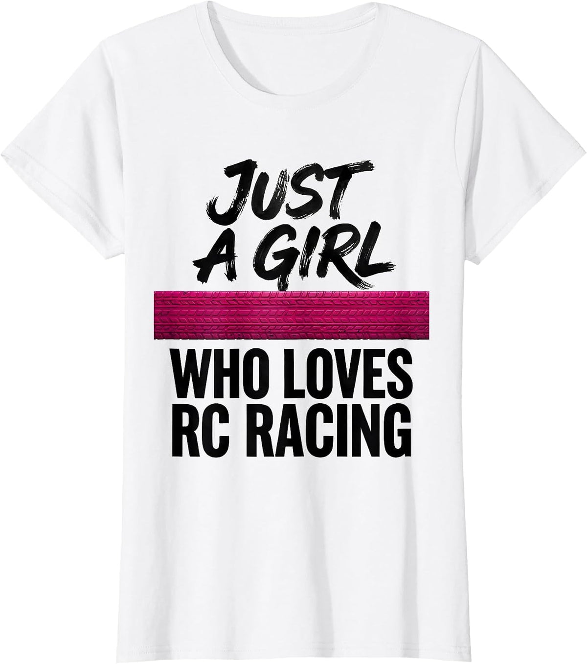 Just A Girl Who Loves RC Racing Funny Racing Hobbyist Gift T-Shirt - White