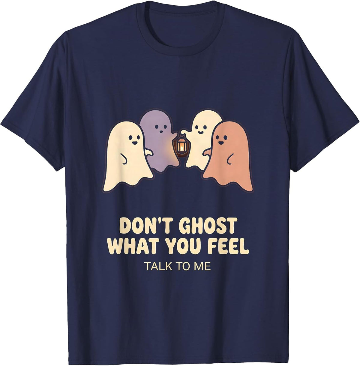 Men's Don't Ghost What You Feel Talk To Me Halloween Mental Health T-Shirt - Navy Blue