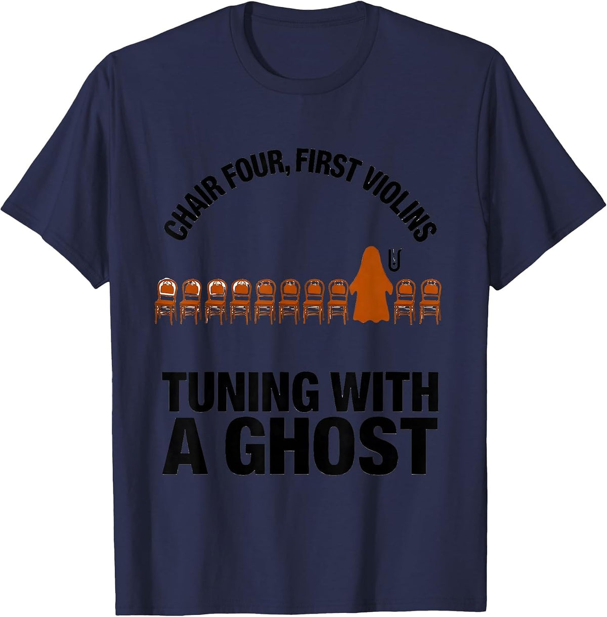 Chair Four, First Violins, Tuning With A Ghost Music Teacher T-Shirt - Navy Blue