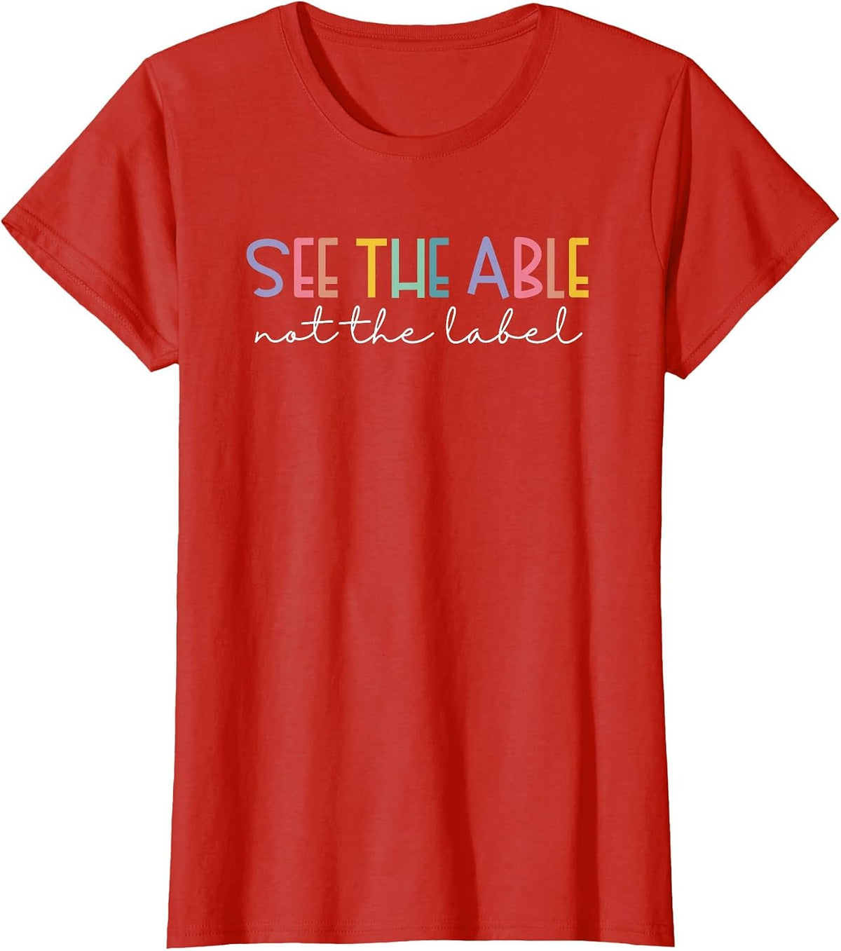 See the Able Not the Label Cute Special Education Teacher T-Shirt - Red