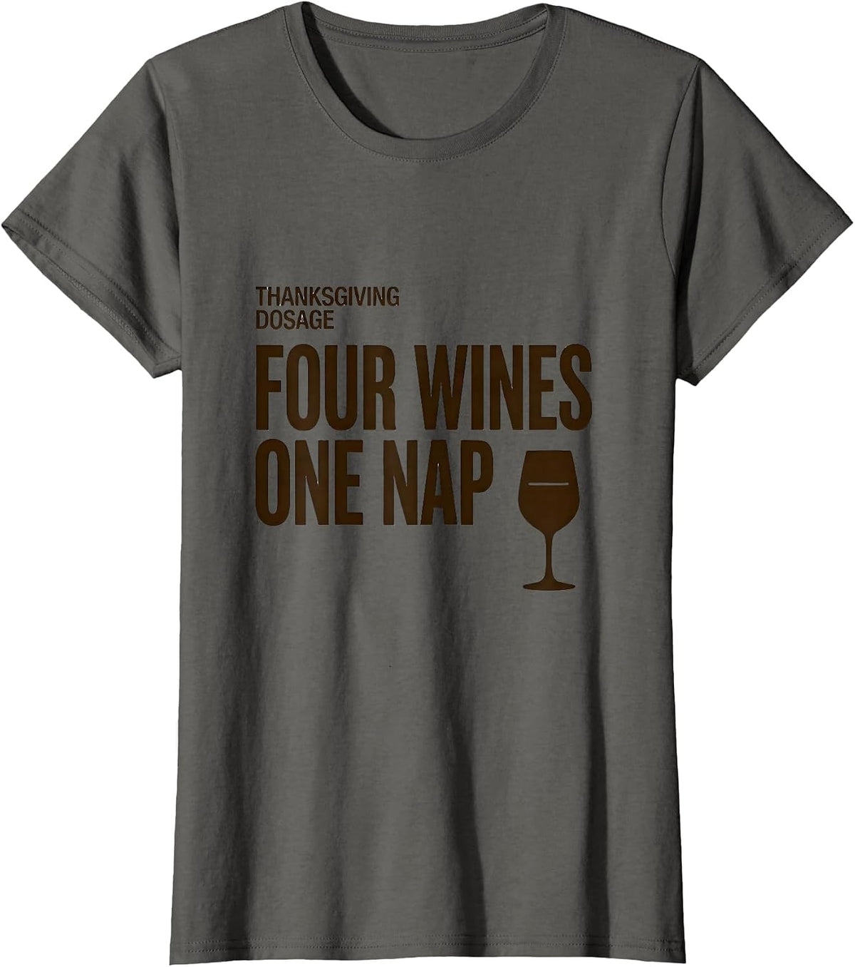 Women's Thanksgiving Dosage: Four Wines, One Nap Drinking Humor T-Shirt - Asphalt Grey