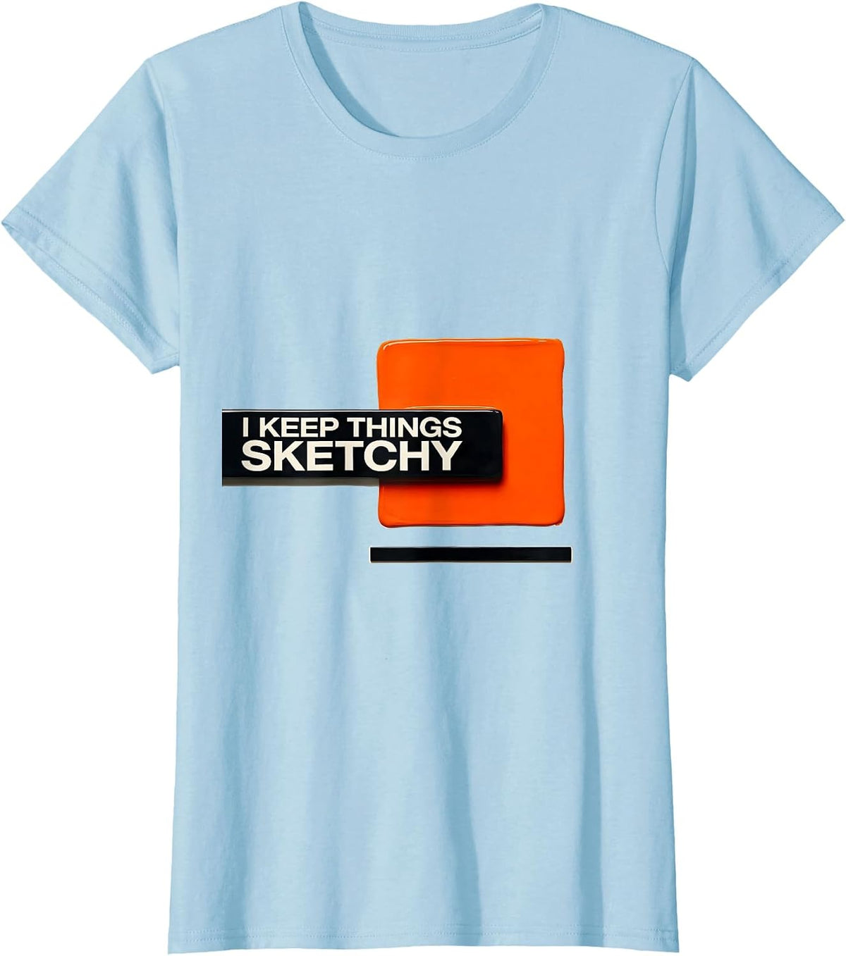 Women's I Keep Things Sketchy Funny Artist Humor Art Teacher Gift T-Shirt - Baby Blue