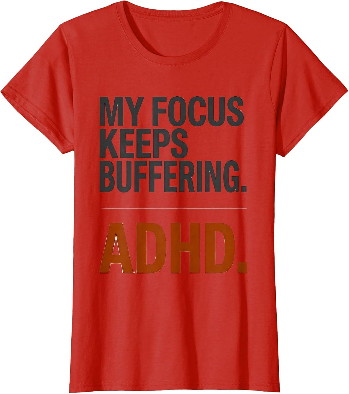 My Focus Keeps Buffering ADHD Funny Humor Meme T-Shirt - Red