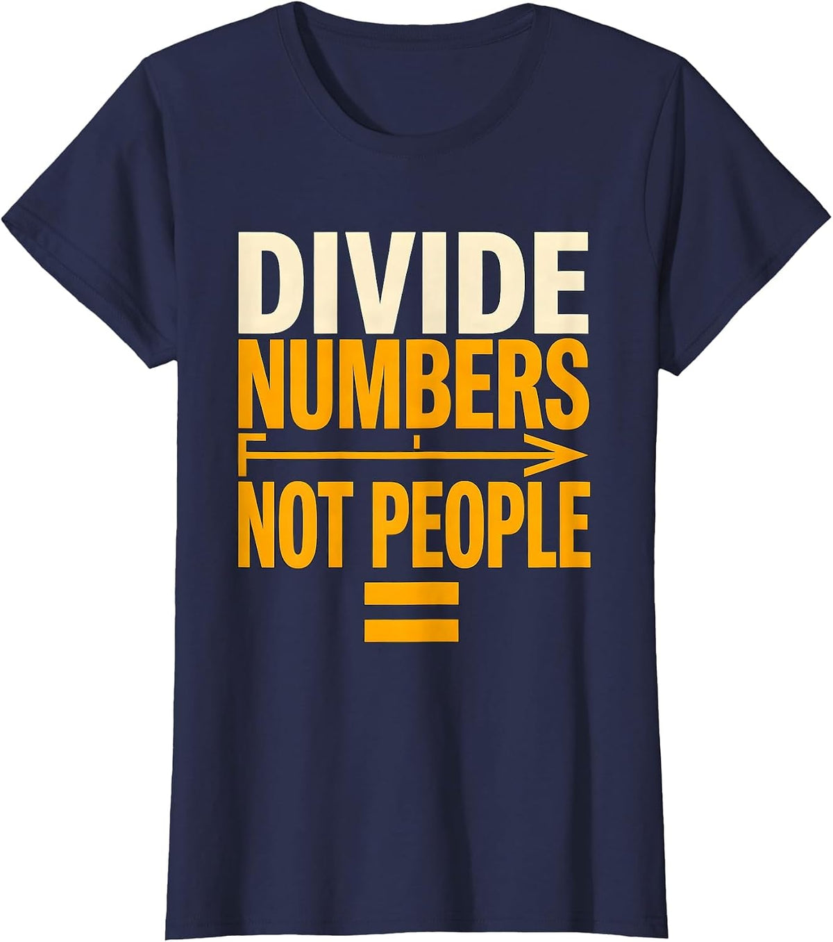 Women's Divide Numbers Not People Equality Greater Than Division T-Shirt - Navy Blue