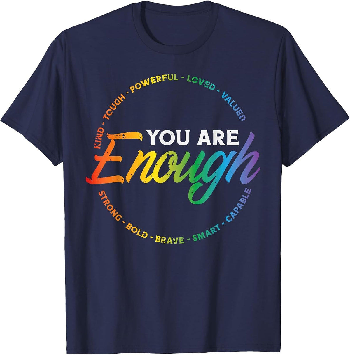 Gay You are Enough Rainbow Pride Flag Ally LGBTQ Men Women T-Shirt - Navy Blue
