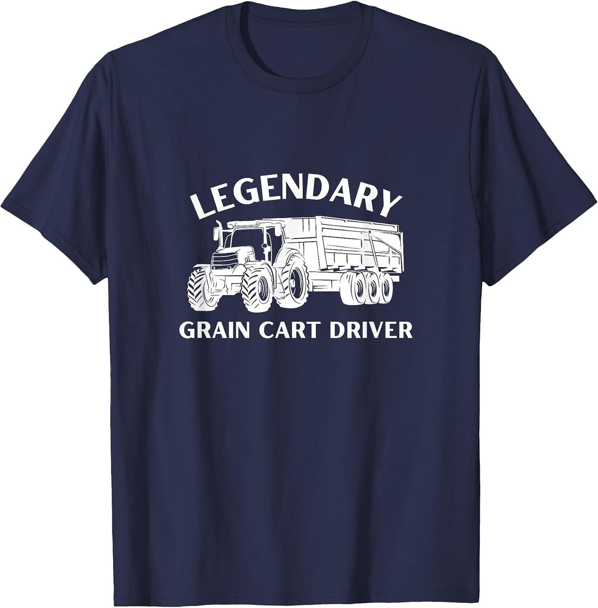 Legendary Grain Cart Driver - Fun Tractor Operator Farming T-Shirt - Navy Blue