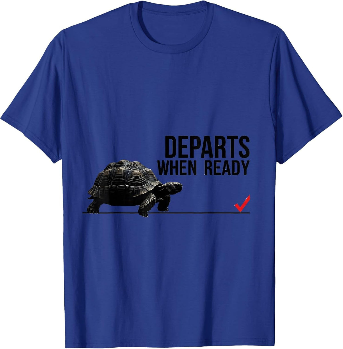 Departs When Ready Funny Tortoise Lover Pet Humor T-Shirt - Royal Blue