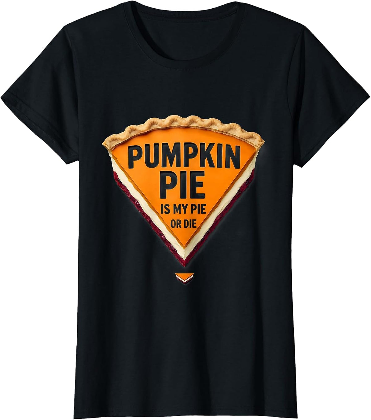 Women's Pumpkin Pie Is My Pie Or Die Funny Thanksgiving Pie Lover T-Shirt - Black