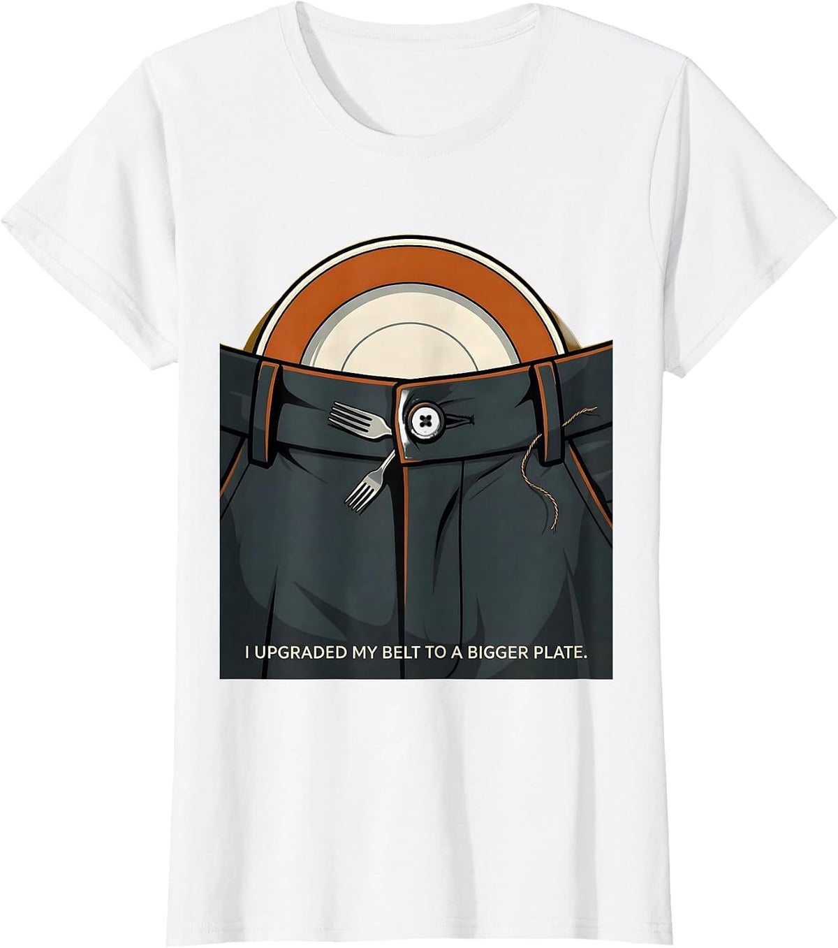 Women's I Upgraded My Belt To A Bigger Plate Funny Thanksgiving T-Shirt - White