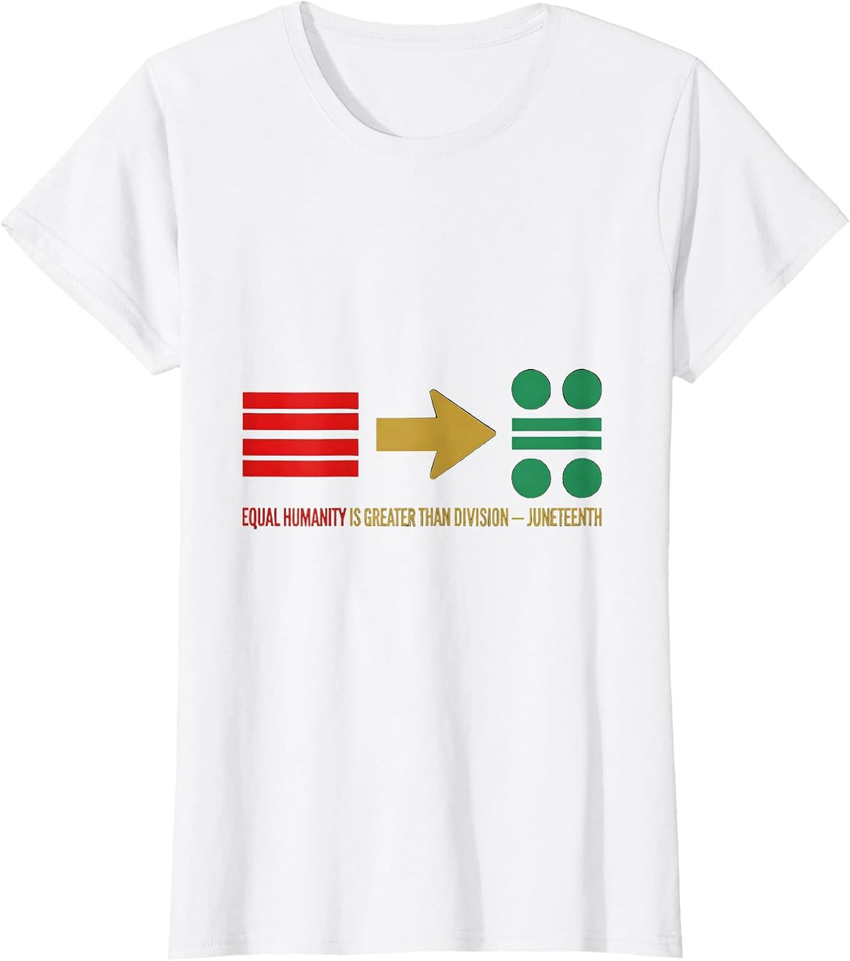 Equal Humanity Is Greater Than Division — Juneteenth T-Shirt - White