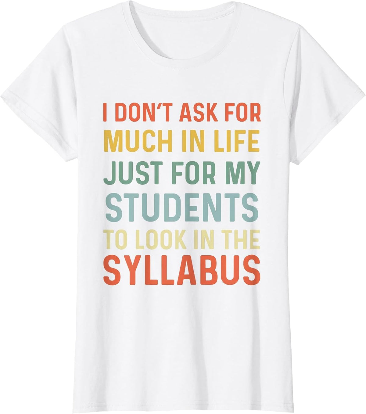 Its in The Syllabus Funny Professor Saying Students Teaching T-Shirt - White