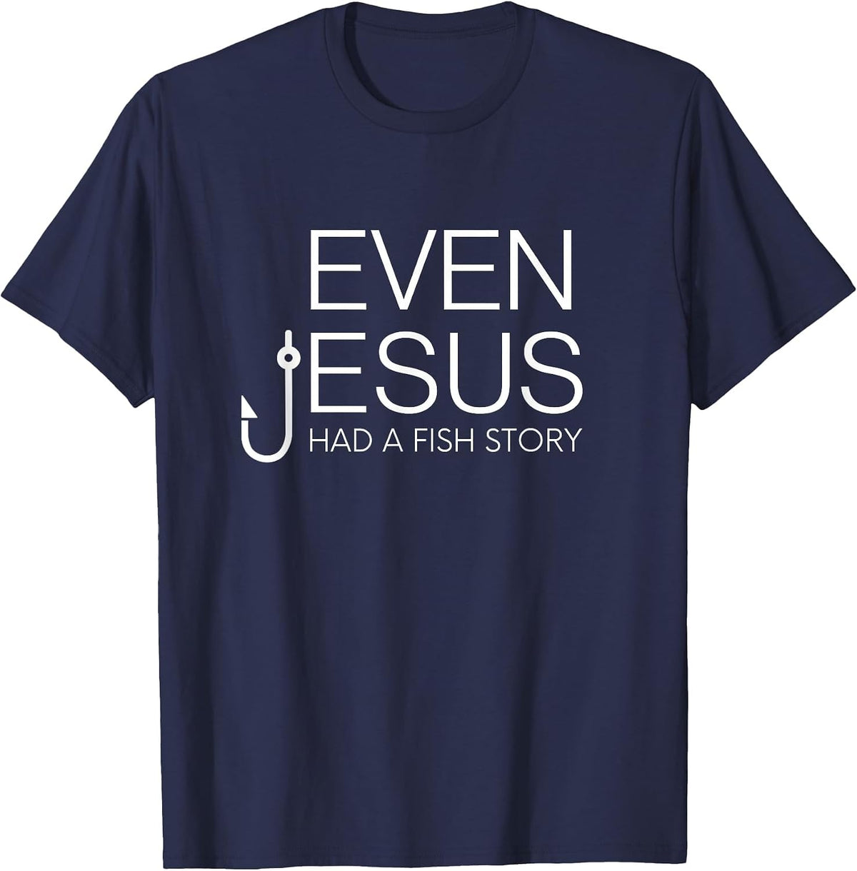 Fishing Lovers Christian Shirt - Even Jesus Had A Fish Story T-Shirt - Navy Blue