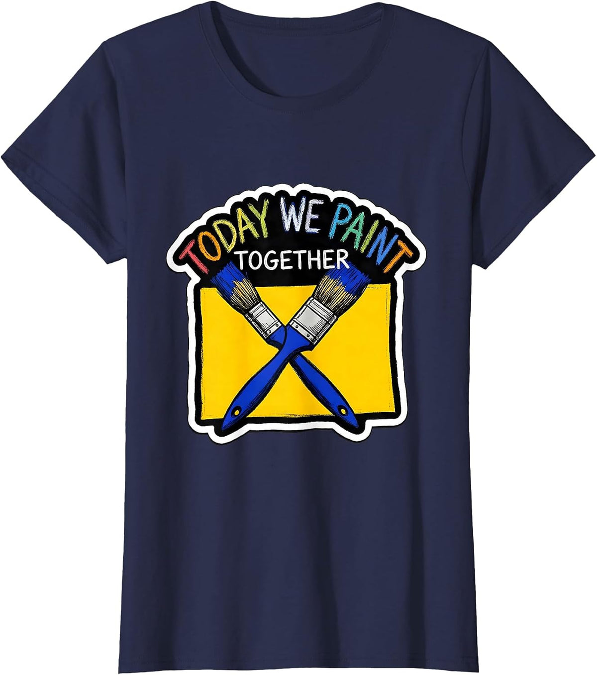 Women's Today We Paint Together Playful Art Teacher Back To School T-Shirt - Navy Blue