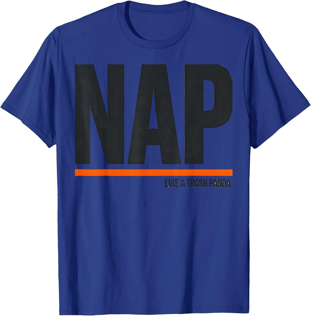Nap Like A Trash Panda Funny Raccoon Meme Humor Casual Wear T-Shirt - Royal Blue