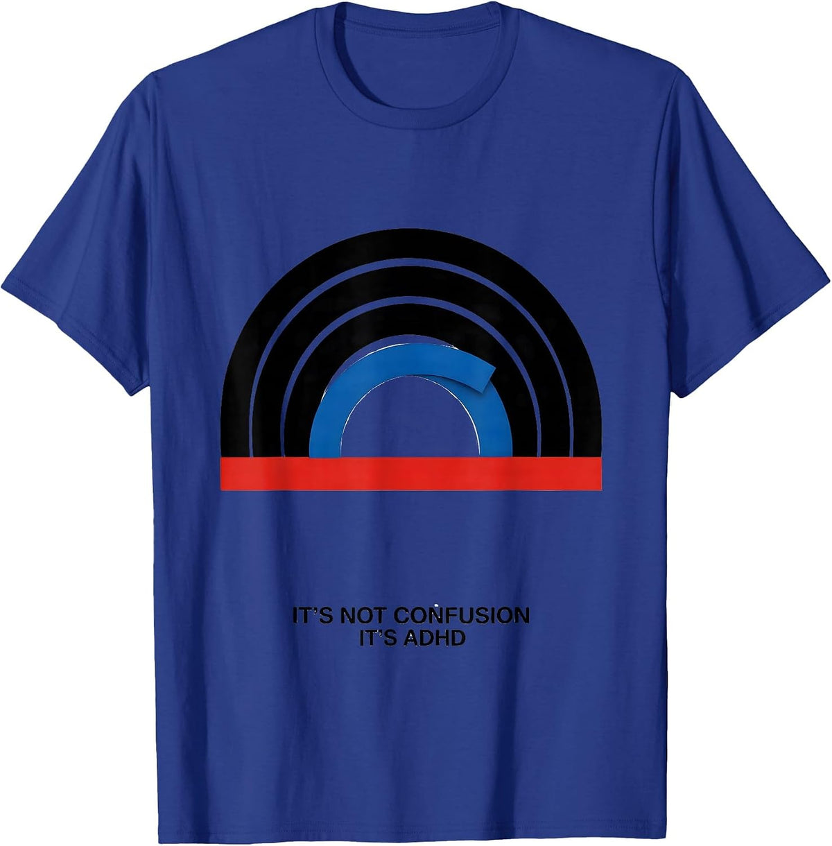 Men's It's Not Confusion It's ADHD Funny Neurodiversity ADHD T-Shirt - Royal Blue