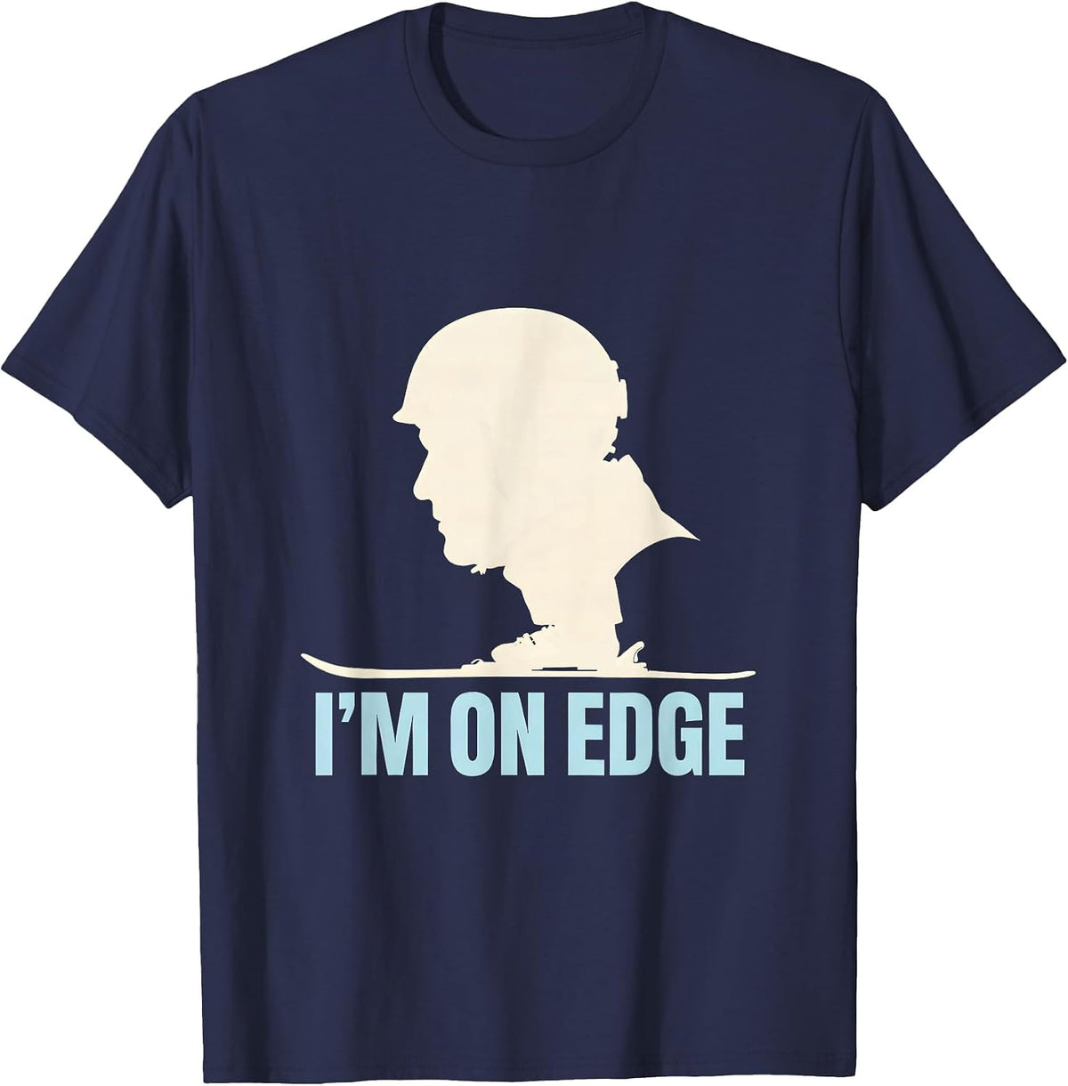 I'm On Edge Funny Ski Snowboard Lover Gift T-Shirt - Navy Blue